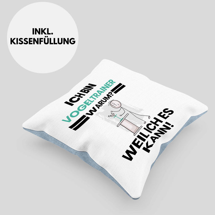 Vogeltrainer Geschenk Kissen mit Füllung 40x40 Lustiger Spruch Ich Bin Vogeltrainer Warum Weil Ich Es Kann Geschenkidee Bester Vogeltrainer Geburtstag (Grau) Blau Trendation