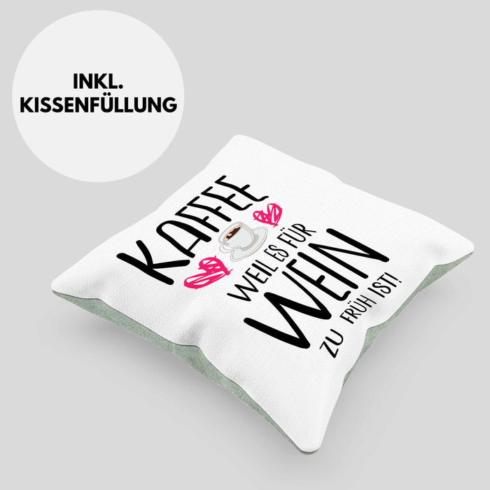 Lustige Kaffeeliebhaber Sprüche Weil Es für Wein Zu Früh Ist Kaffee Fan GeschenkideeKissen mit Füllung 40x40 (Grau) Grün Trendation