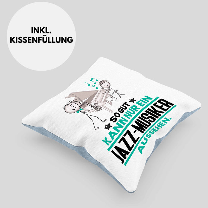 Jazz-Musiker Geschenk Kissen mit Füllung 40x40 So Gut Kann Nur Ein Jazz-Musiker Aussehen Geschenkidee (Grau) Blau Trendation