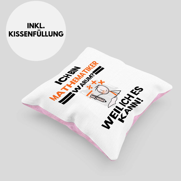 Mathematiker Geschenk Kissen mit Füllung 40x40 Lustiger Spruch Ich Bin Mathematiker Warum Weil Ich Es Kann Geschenkidee Bester Mathematiker Geburtstag (Grau) Rosa Trendation