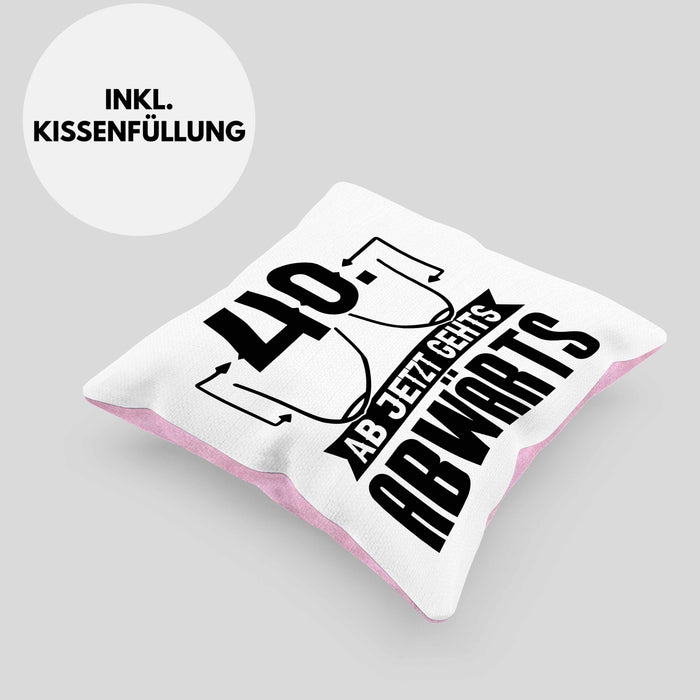 40er Geburtstag Frauen Geschenk Kissen mit Füllung 40x40 40 Ab Jetzt Gehts Abwärts Lustiger Spruch (Grau) Rosa Trendation