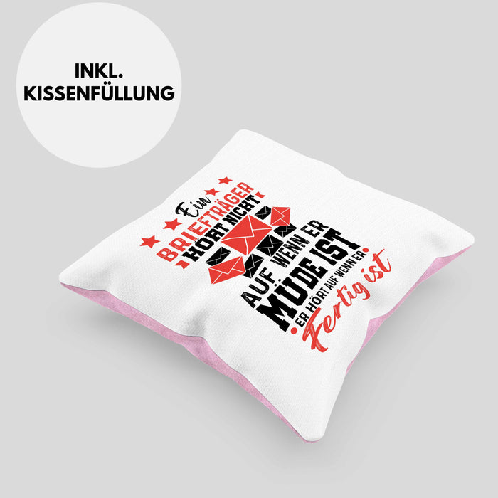Briefträger Geschenk Kissen mit Füllung 40x40 Spruch Ein Briefträger Höt Nicht Auf Wenn Er Müde Ist Er Hört Auf Wenn Er Fertig Ist (Grau) Rosa Trendation