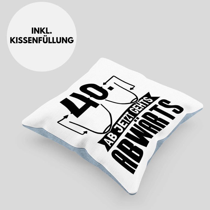 40er Geburtstag Frauen Geschenk Kissen mit Füllung 40x40 40 Ab Jetzt Gehts Abwärts Lustiger Spruch (Grau) Blau Trendation