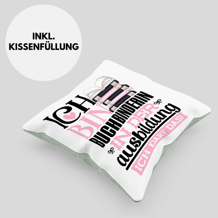 Buchbinderin Ausbildung Start Geschenk Kissen mit Füllung 40x40 Ich Bin Buchbinderin In Der Ausbildung Ich Darf Das Geschenkidee (Grau) Grün Trendation