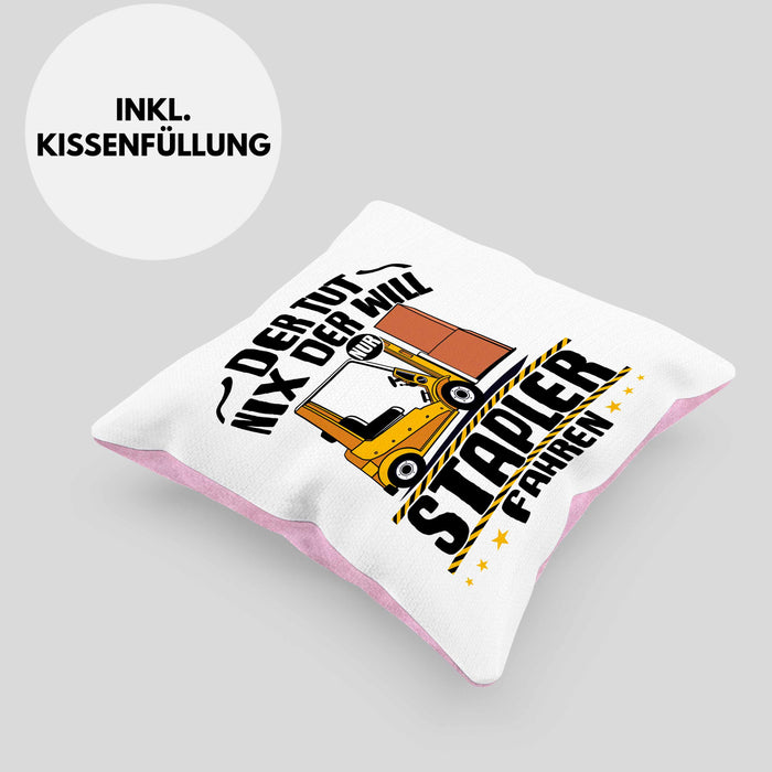 Lagerist Gabel-Staplerfahrer Kissen mit Füllung 40x40 Geschenk Staplerfahrer Geschenkidee Der Tut Nix Der Will Nur Stapler Fahren (Grau) Rosa Trendation