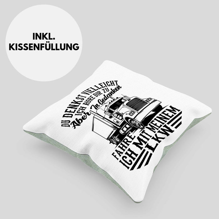 LKW Fahrer Kissen mit Füllung 40x40 Geschenk Ich Bin LKW Du Denkst Vielleicht Ich Höre Dir Zu Humor Geschenkidee (Grau) Grün Trendation