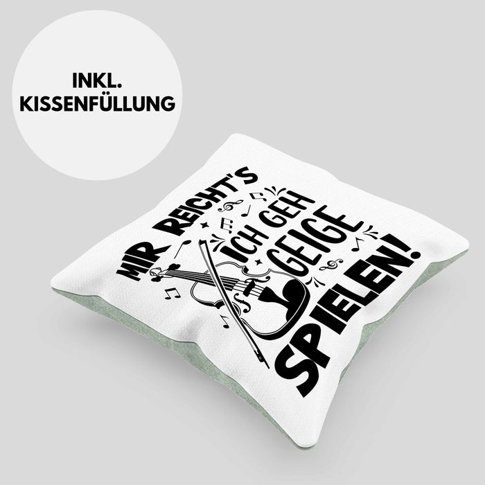 Geigenspieler Geschenk Kissen mit Füllung 40x40 Geigenspielerin Geigen Spruch Mir Reichts Ich Geh Geige Spielen (Grau) Grün Trendation