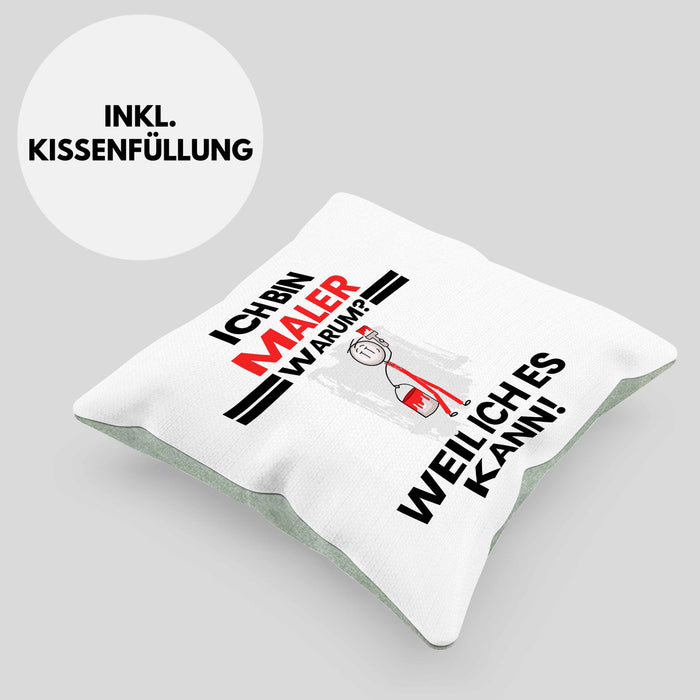 Maler Geschenk Kissen mit Füllung 40x40 Lustiger Spruch Ich Bin Maler Warum Weil Ich Es Kann Geschenkidee Bester Maler Geburtstag (Grau) Grün Trendation