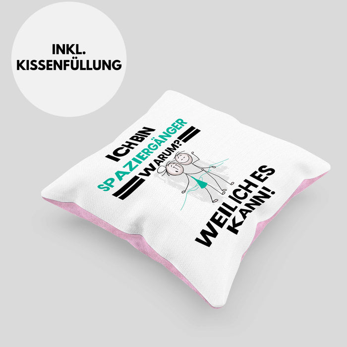 Spaziergänger Geschenk Kissen mit Füllung 40x40 Lustiger Spruch Ich Bin Spaziergänger Warum Weil Ich Es Kann Geschenkidee Bester Spaziergänger Geburtstag (Grau) Rosa Trendation