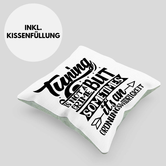 Tuning Is Not A Crime But Sometimes It's An Ordnungswidirigkeit Kissen mit Füllung 40x40 Geschenk Drifter Tuning Geschenkidee (Grau) Grün Trendation