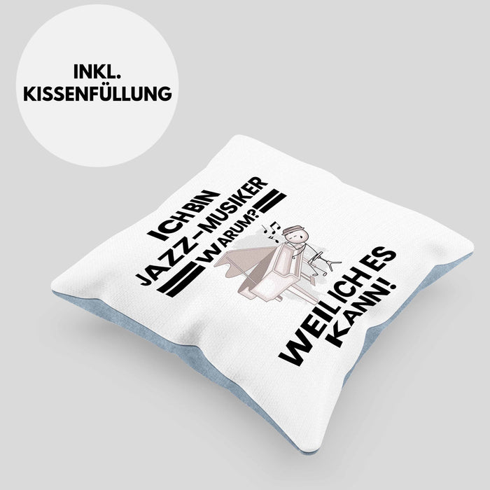 Jazz-Musiker Geschenk Kissen mit Füllung 40x40 Lustiger Spruch Ich Bin Jazz-Musiker Warum Weil Ich Es Kann Geschenkidee Bester Jazz-Musiker Geburtstag (Grau) Blau Trendation