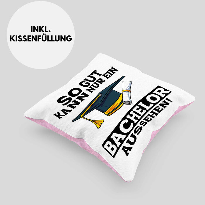 Kissen mit Füllung 40x40 Geschenk Bestandene Bachelor-Prüfung Geschenkidee So Gut Kann Nur Ein Bachelor Aussehen (Grau) Rosa Trendation