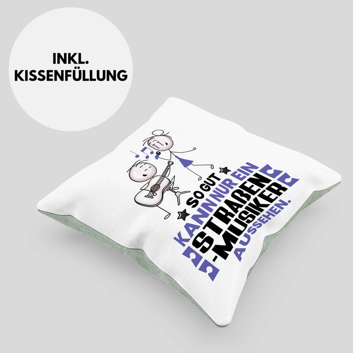 Straßenmusiker Geschenk Kissen mit Füllung 40x40 So Gut Kann Nur Ein Straßenmusiker Aussehen Geschenkidee (Grau) Grün Trendation