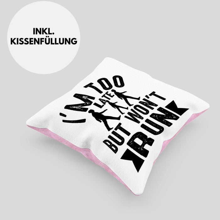 I'm Too Late But Wont Run Kissen mit Füllung 40x40 Geschenk Lustiger Spruch Zuspätkommer Chillige Person (Grau) Rosa Trendation