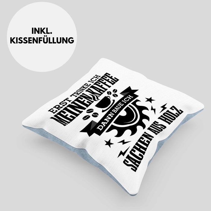 Erst Kaffe Baue Sachen Aus Holz Kreissäge Kissen mit Füllung 40x40 Geschenk Holzarbeiter Geschenkidee Schreiner (Grau) Blau Trendation