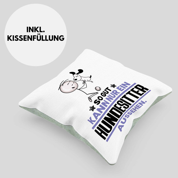 Hundesitter Geschenk Kissen mit Füllung 40x40 So Gut Kann Nur Ein Hundesitter Aussehen Geschenkidee (Grau) Grün Trendation