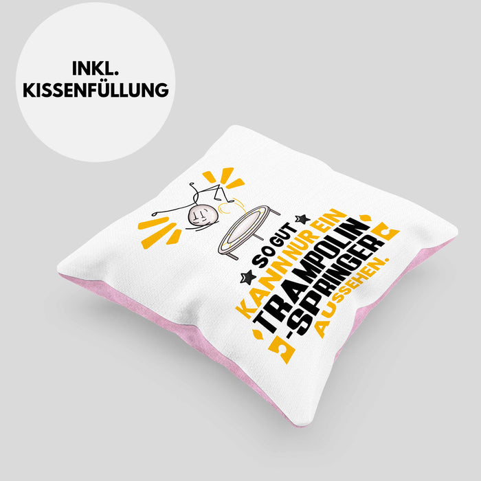 Trampolinspringer Geschenk Kissen mit Füllung 40x40 So Gut Kann Nur Ein Trampolinspringer Aussehen Geschenkidee (Grau) Rosa Trendation