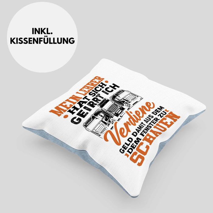 LKW Fahrer Kissen mit Füllung 40x40 Geschenk Männer Spruch Mein Lehrer Hat Sich Geirrt Ich Verdiene Geld Damit Aus Dem Fenster Zu Schauen Fernfahrer (Grau) Blau Trendation