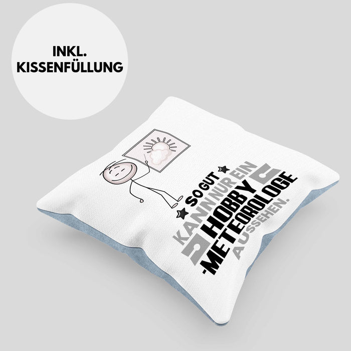 Hobbymeteorologe Geschenk Kissen mit Füllung 40x40 So Gut Kann Nur Ein Hobbymeteorologe Aussehen Geschenkidee (Grau) Blau Trendation