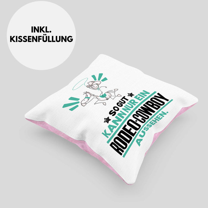 Rodeo-Cowboy Geschenk Kissen mit Füllung 40x40 So Gut Kann Nur Ein Rodeo-Cowboy Aussehen Geschenkidee (Grau) Rosa Trendation
