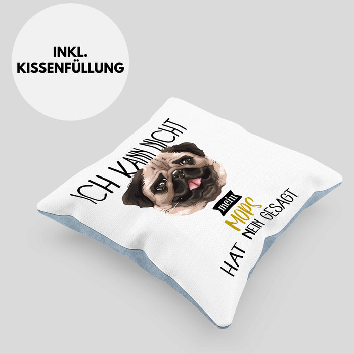Mops Besitzer Kissen mit Füllung 40x40 Geschenk Lustiger Spruch Geschenkidee Ich Kann Nicht Mein Mops Hat Nein Gesagt (Grau) Blau Trendation