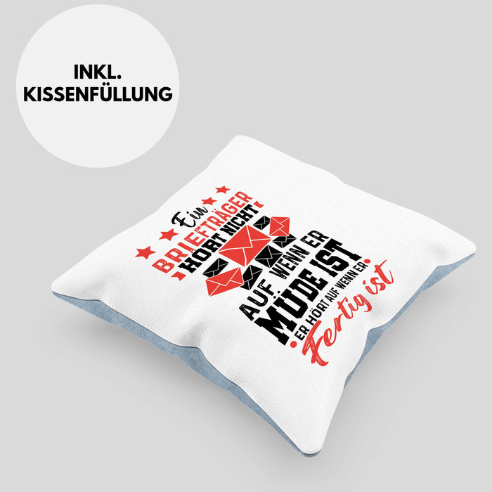 Briefträger Geschenk Kissen mit Füllung 40x40 Spruch Ein Briefträger Höt Nicht Auf Wenn Er Müde Ist Er Hört Auf Wenn Er Fertig Ist (Grau) Blau Trendation