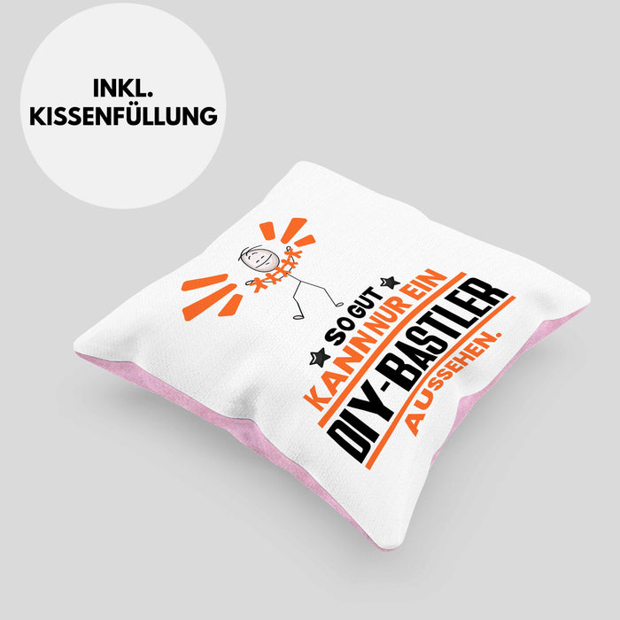 DIY-Bastler Geschenk Kissen mit Füllung 40x40 So Gut Kann Nur Ein DIY-Bastler Aussehen Geschenkidee (Grau) Rosa Trendation