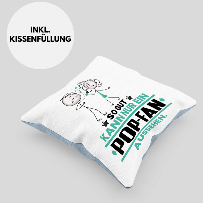Pop-Fan Geschenk Kissen mit Füllung 40x40 So Gut Kann Nur Ein Pop-Fan Aussehen Geschenkidee (Grau) Blau Trendation