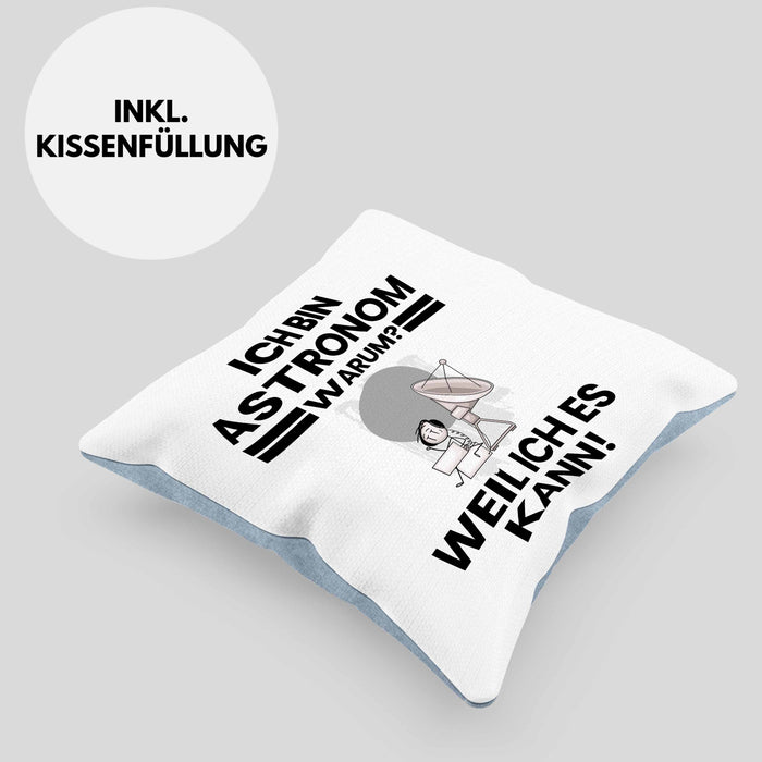 Astronom Geschenk Kissen mit Füllung 40x40 Lustiger Spruch Ich Bin Astronom Warum Weil Ich Es Kann Geschenkidee Bester Astronom Geburtstag (Grau) Blau Trendation