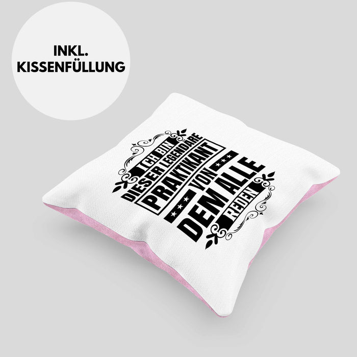Praktikant Kissen mit Füllung 40x40 Geschenk Lustiger Spruch Ich Bin Dieser Eine Legendäre Praktikant Von Dem Alle Reden (Grau) Rosa Trendation