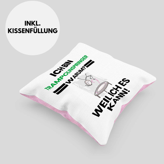 Trampolinspringer Geschenk Kissen mit Füllung 40x40 Lustiger Spruch Ich Bin Trampolinspringer Warum Weil Ich Es Kann Geschenkidee Bester Trampolinspringer Geburtstag (Grau) Rosa Trendation