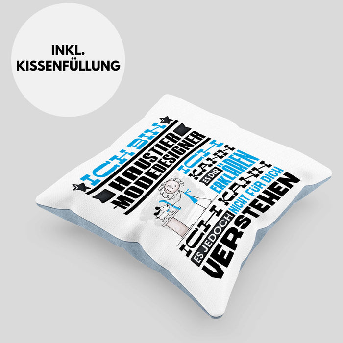Haustier-Modedesigner Geschenk Kaffee-Kissen mit Füllung 40x40 Geschenkidee für Haustier-Modedesigner Ich Bin Haustier-Modedesigner Ich Kann Es Dir Erklären Jedoch Nicht Für Dich Verstehen Spruch Lustig (Grau) Blau Trendation