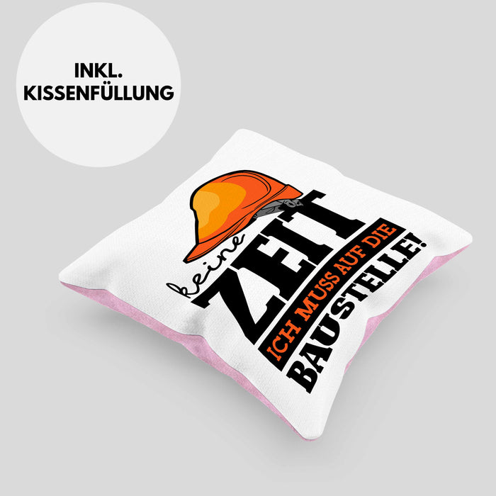 Baustelle Kissen mit Füllung 40x40 Geschenkidee Baustellenfans Keine Zeit Ich Muss Auf Die Baustelle (Grau) Rosa Trendation