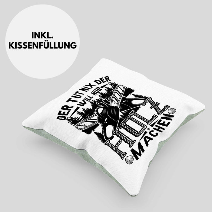 Waldarbeiter Kissen mit Füllung 40x40 Geschenk Der Tut Nix Der Will Nur Holz Machen Geschenkidee Forst Forstwirt (Grau) Grün Trendation