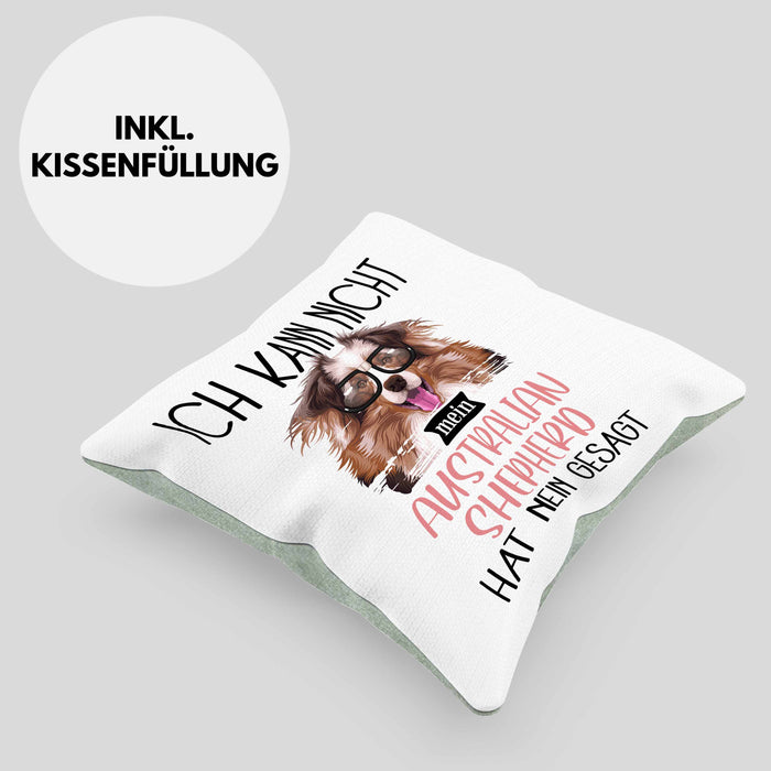 Australian Shepherd Besitzer Kissen mit Füllung 40x40 Geschenk Lustiger Spruch Geschenkidee Ich Kann Nicht Mein Australian Shepherd Hat Nein Gesagt (Grau) Grün Trendation