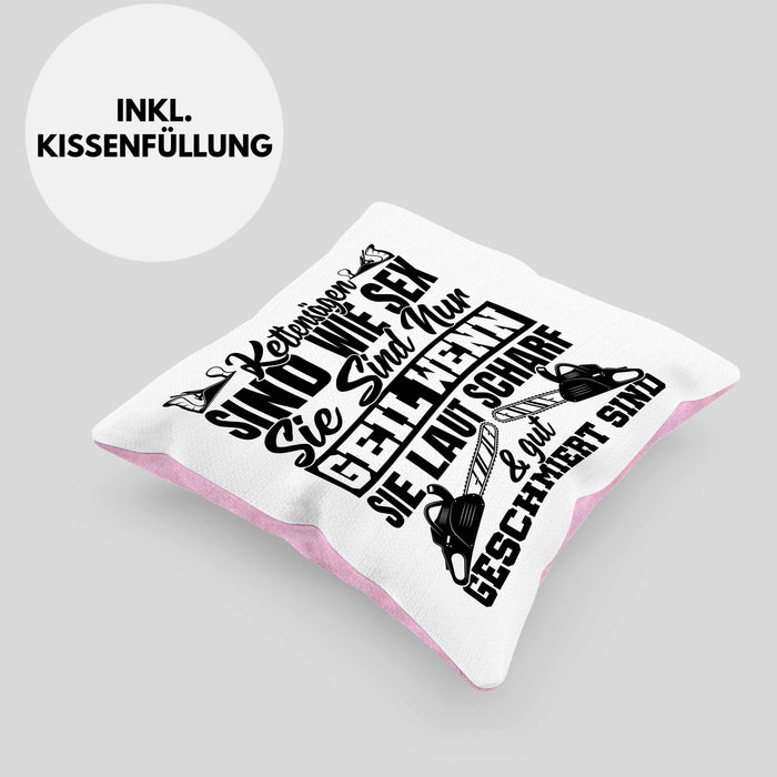 Waldarbeiter Kissen mit Füllung 40x40 Geschenk Kettensägen Sind Wie S** Sie Sind Nur G**** Wenn Sie Laut Scharf Und Gut Geschmiert Sind (Grau) Rosa Trendation
