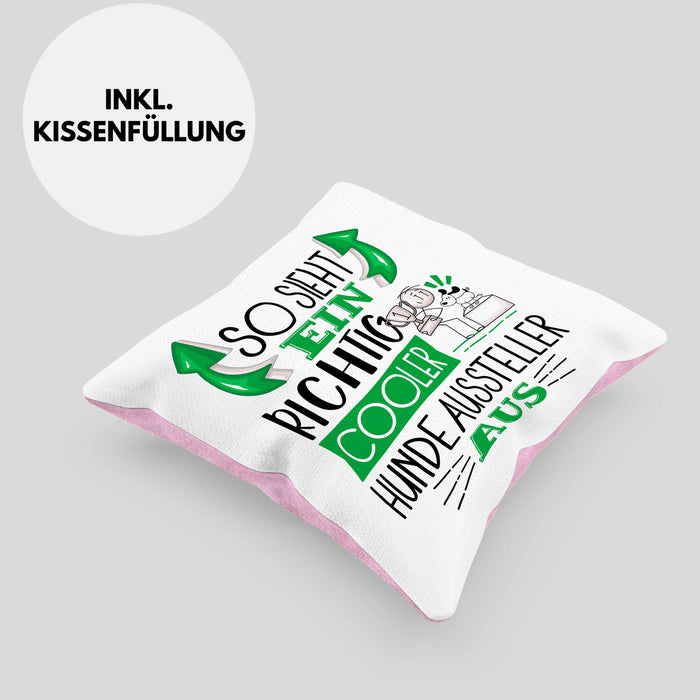 Hundeaussteller Kissen mit Füllung 40x40 So Sieht Ein Richtig Cooler Hundeaussteller Aus Geschenk Lustiger Spruch Geschenkidee (Grau) Rosa Trendation