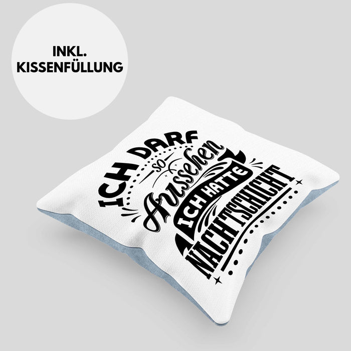 Nachtschicht Kissen mit Füllung 40x40 Geschenk Nachtschichten Ich Darf So Aussehen Geschenkidee (Grau) Blau Trendation
