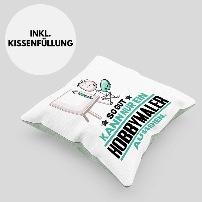 Hobbymaler Geschenk Kissen mit Füllung 40x40 So Gut Kann Nur Ein Hobbymaler Aussehen Geschenkidee (Grau) Grün Trendation