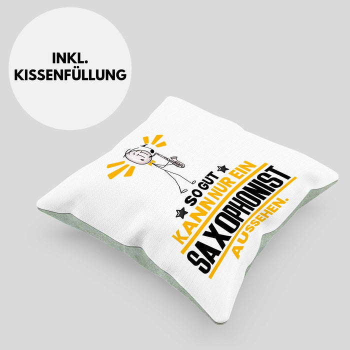 Saxophonist Geschenk Kissen mit Füllung 40x40 So Gut Kann Nur Ein Saxophonist Aussehen Geschenkidee (Grau) Grün Trendation