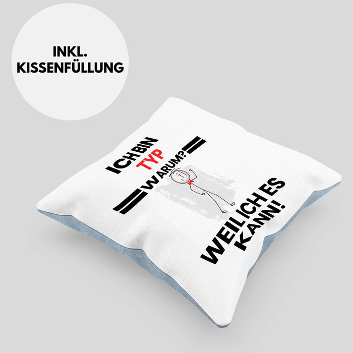 Typ Geschenk Kissen mit Füllung 40x40 Lustiger Spruch Ich Bin Typ Warum Weil Ich Es Kann Geschenkidee Bester Typ Geburtstag (Grau) Blau Trendation