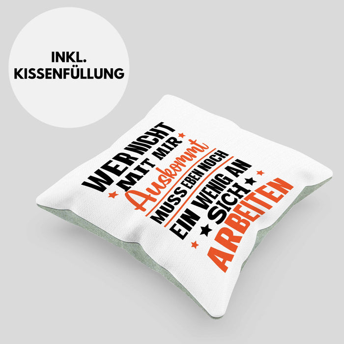 Wer Nicht Mit Mir Auskommt Muss Eben Noch Ein Wenig An Sich Arbeiten Kissen mit Füllung 40x40 Spruch (Grau) Grün Trendation