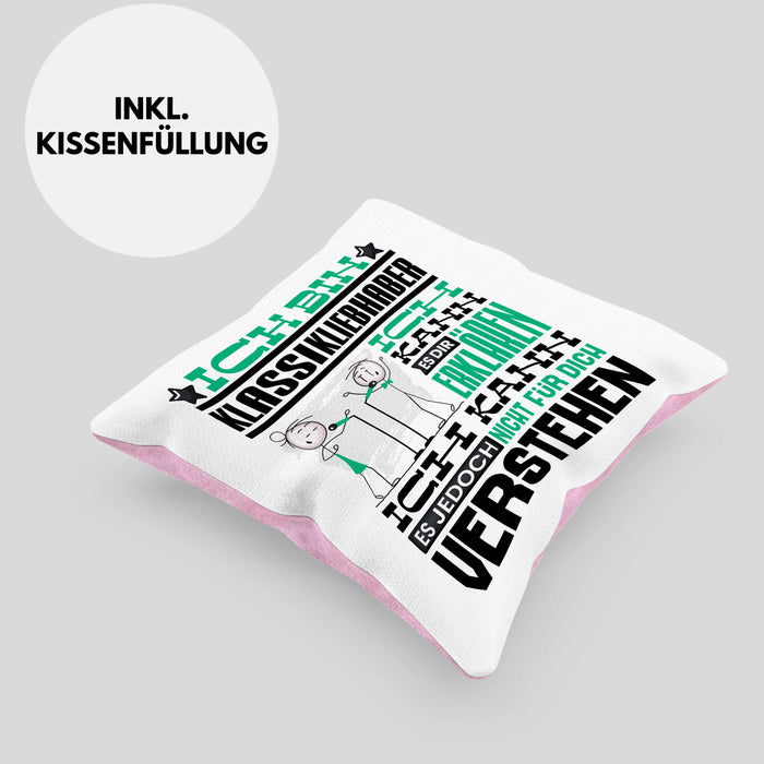 Klassikliebhaber Geschenk Kissen mit Füllung 40x40 Geschenkidee für Klassikliebhaber Geburtstag Lustig Ich Bin Klassikliebhaber Ich Kann Es Dir Erklären Aber Nicht Für Dich Verstehen (Grau) Rosa Trendation