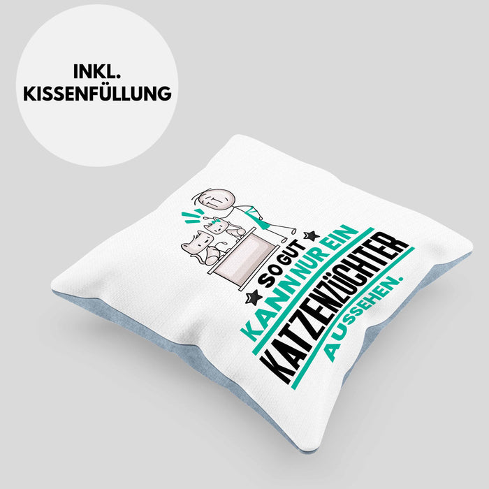 Katzenzüchter Geschenk Kissen mit Füllung 40x40 So Gut Kann Nur Ein Katzenzüchter Aussehen Geschenkidee (Grau) Blau Trendation