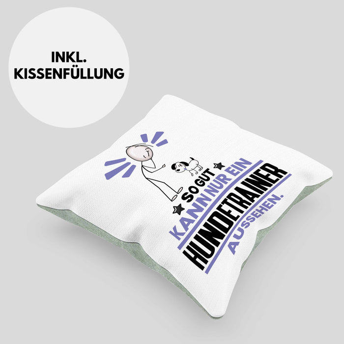 Hundetrainer Geschenk Kissen mit Füllung 40x40 So Gut Kann Nur Ein Hundetrainer Aussehen Geschenkidee (Grau) Grün Trendation