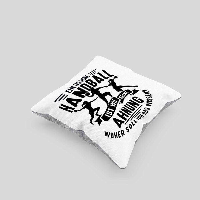 Mädchen Handball-Spielerin Kissen mit Füllung 40x40 Geschenk Spruch Echte Mädchen Spielen Handball Geschenkidee Frauen Ein Tag Ohne Handball Ist Wie Keine Ahnung (Grau) Grau Trendation