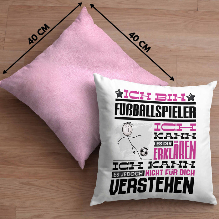 Fußballspieler Geschenk Kaffee-Kissen mit Füllung 40x40 Geschenkidee für Fußballspieler Ich Bin Fußballspieler Ich Kann Es Dir Erklären Jedoch Nicht Für Dich Verstehen Spruch Lustig (Grau) Rosa Trendation