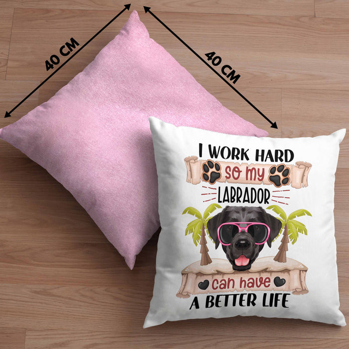 Labrador Besitzer Kissen mit Füllung 40x40 Geschenk Lustiger Spruch Geschenkidee I Work Hard So My Labrador Can Have A Better Life (Grau) Rosa Trendation