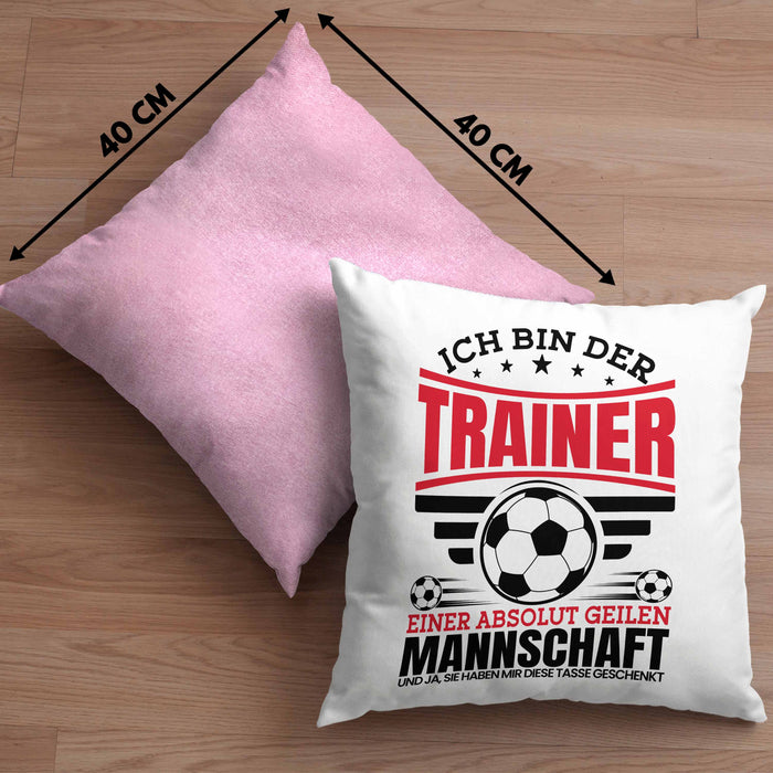 Fußball-Trainer Kissen mit Füllung 40x40 Geschenk Coach Bester Trainer Ich Bin Der Trainer Einer Absolut Geilen Mannschaft Und Ja Sie Haben Mir Diese Kissen mit Füllung 40x40 Geschenkt (Grau) Rosa Trendation