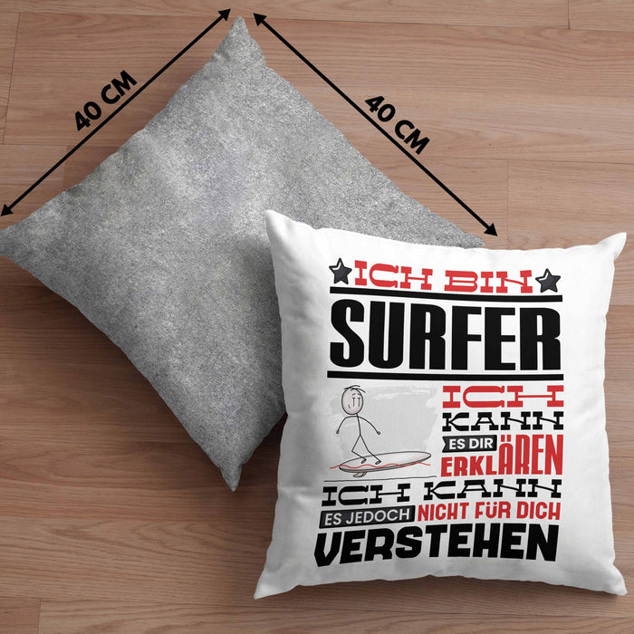 Surfer Geschenk Kaffee-Kissen mit Füllung 40x40 Geschenkidee für Surfer Ich Bin Surfer Ich Kann Es Dir Erklären Jedoch Nicht Für Dich Verstehen Spruch Lustig (Grau) Grau Trendation